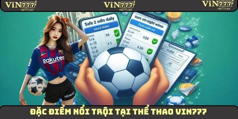 Thể Thao VIN777 | Đặt Cược Liền Tay, Kèo Thơm Chuẩn Xác 2 Đặc điểm nổi trội khi chơi thể thao tại VIN777